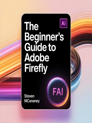 cover image of The Beginner's Guide to Adobe Firefly